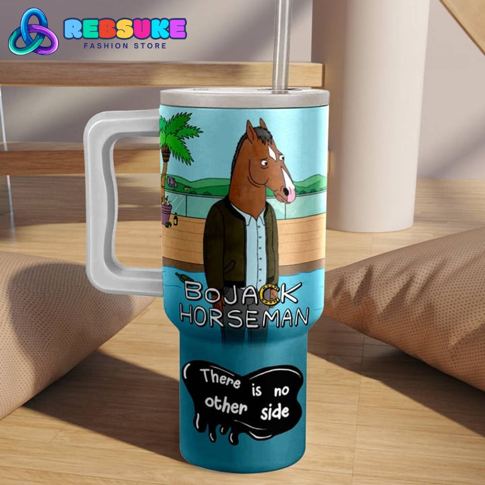 Bojack Horseman There Is No Order Side 30oz or 40 oz Tumbler HG