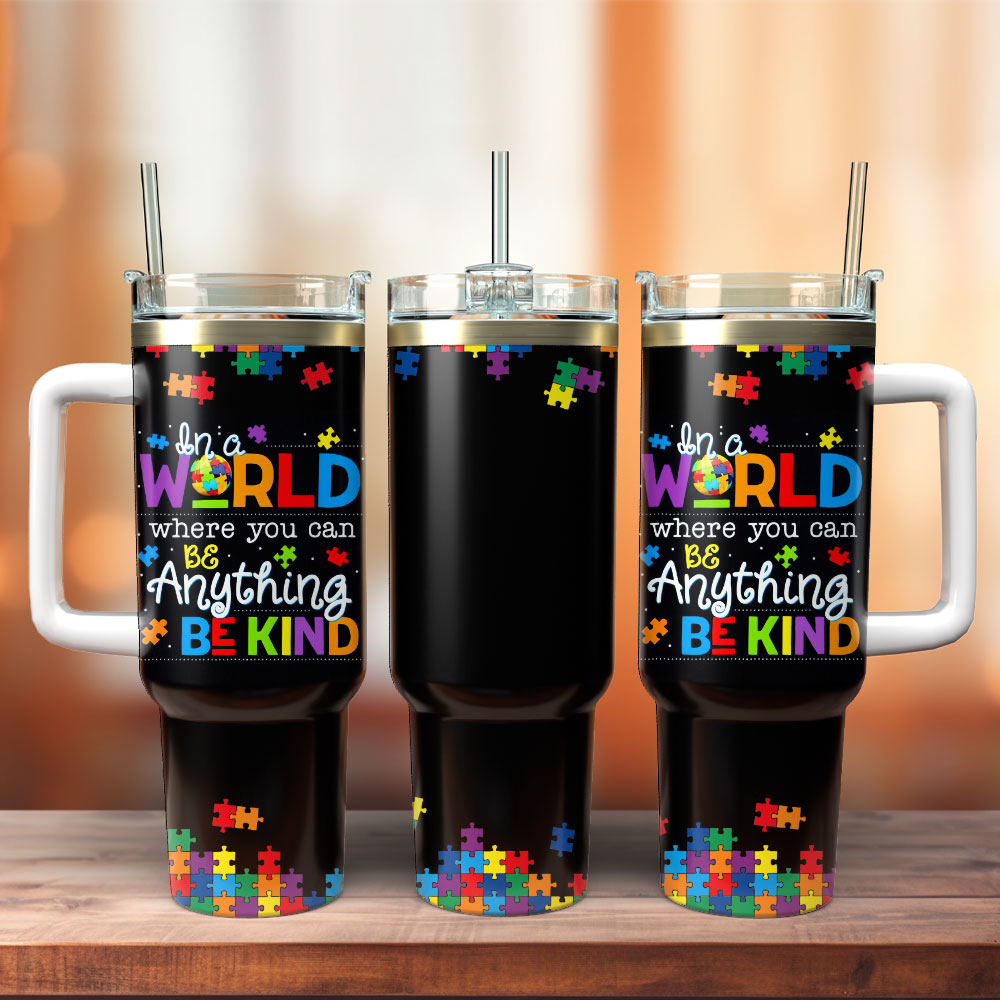 In A World Where You Can Be Anything Be Kind Artwork Custom Quencher 30oz Or 40oz Stainless Steel Tumbler With Handle HG