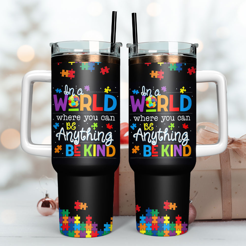 In A World Where You Can Be Anything Be Kind Artwork Custom Quencher 30oz Or 40oz Stainless Steel Tumbler With Handle HG