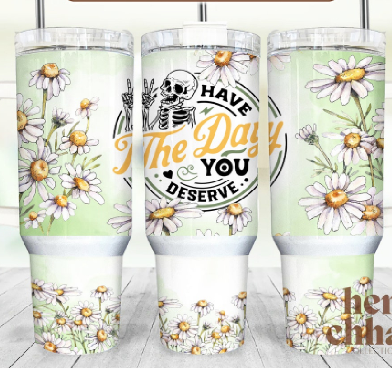 Have the Day You Deserve 30oz or 40oz Tumbler Handle Tumbler Quencher Tumbler Gift For Her Him Birthday Gift LN